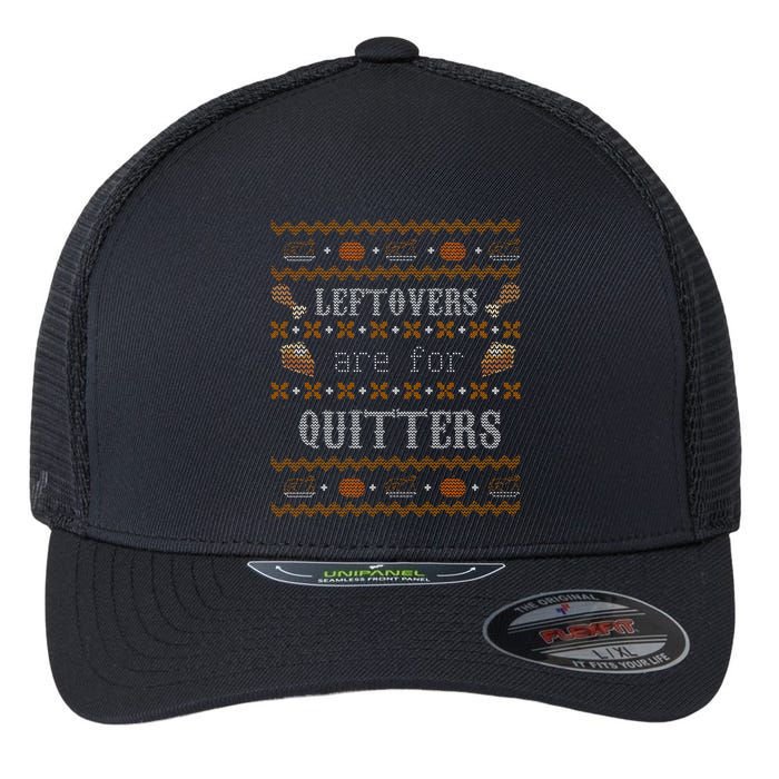 Leftovers Are For Quitters Ugly Thanksgiving Sweater Design Flexfit Unipanel Trucker Cap