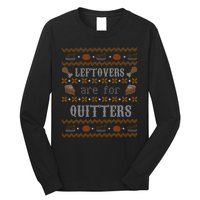 Leftovers Are For Quitters Ugly Thanksgiving Sweater Design Long Sleeve Shirt