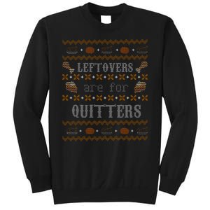 Leftovers Are For Quitters Ugly Thanksgiving Sweater Design Sweatshirt