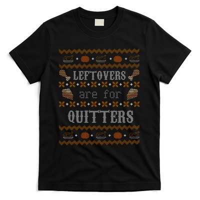 Leftovers Are For Quitters Ugly Thanksgiving Sweater Design T-Shirt