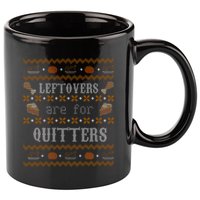 Leftovers Are For Quitters Ugly Thanksgiving Sweater Design 11oz C Handle Ceramic Mug