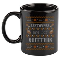 Leftovers Are For Quitters Ugly Thanksgiving Sweater Design 11oz C Handle Ceramic Mug