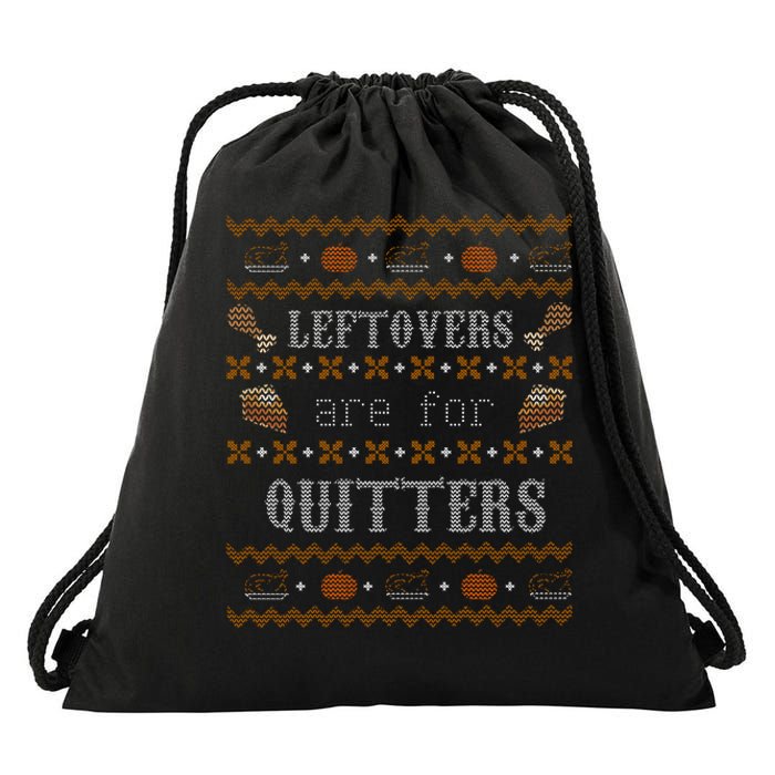 Leftovers Are For Quitters Ugly Thanksgiving Sweater Design Drawstring Bag