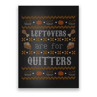 Leftovers Are For Quitters Ugly Thanksgiving Sweater Design Poster
