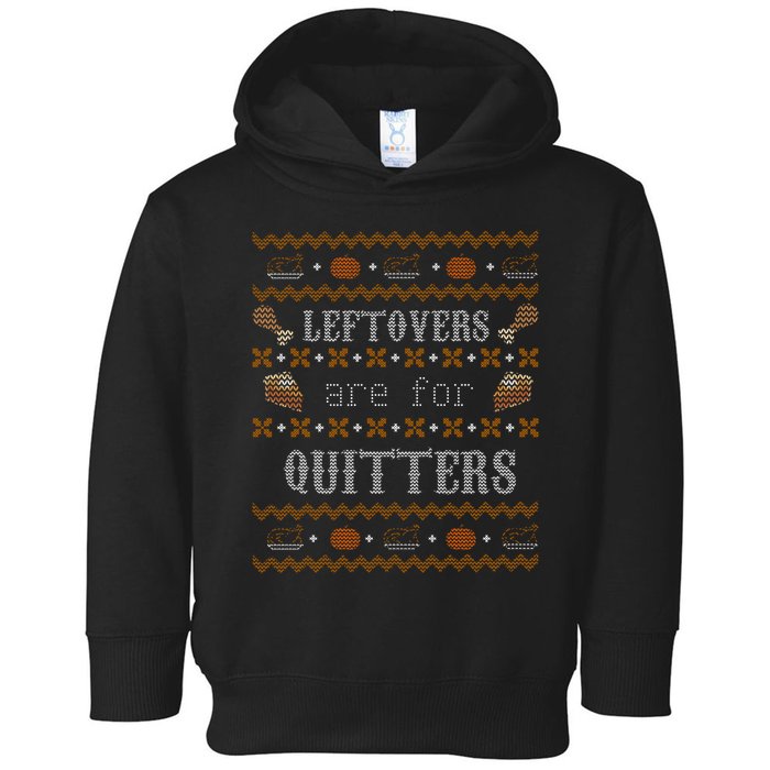 Leftovers Are For Quitters Ugly Thanksgiving Sweater Design Toddler Hoodie