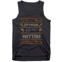 Leftovers Are For Quitters Ugly Thanksgiving Sweater Design Tank Top