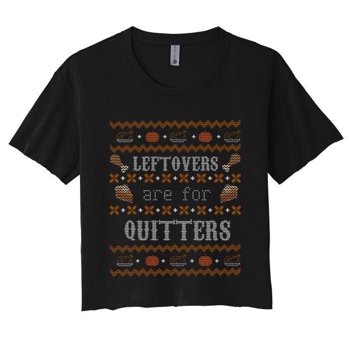Leftovers Are For Quitters Ugly Thanksgiving Sweater Design Crop Top