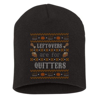 Leftovers Are For Quitters Ugly Thanksgiving Sweater Design Short Acrylic Beanie