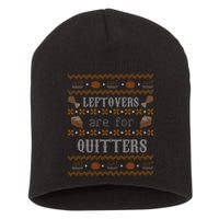 Leftovers Are For Quitters Ugly Thanksgiving Sweater Design Short Acrylic Beanie