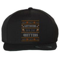 Leftovers Are For Quitters Ugly Thanksgiving Sweater Design Wool Snapback Cap
