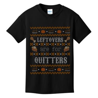 Leftovers Are For Quitters Ugly Thanksgiving Sweater Design Kids T-Shirt