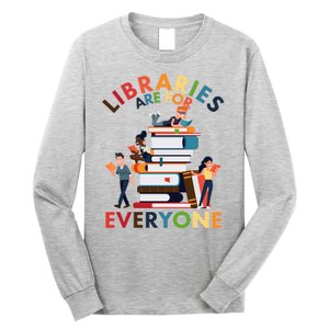 Libraries Are For Everyone Book Lover Long Sleeve Shirt