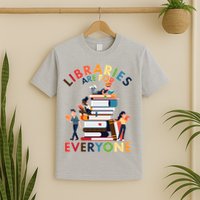 Libraries Are For Everyone Book Lover T-Shirt