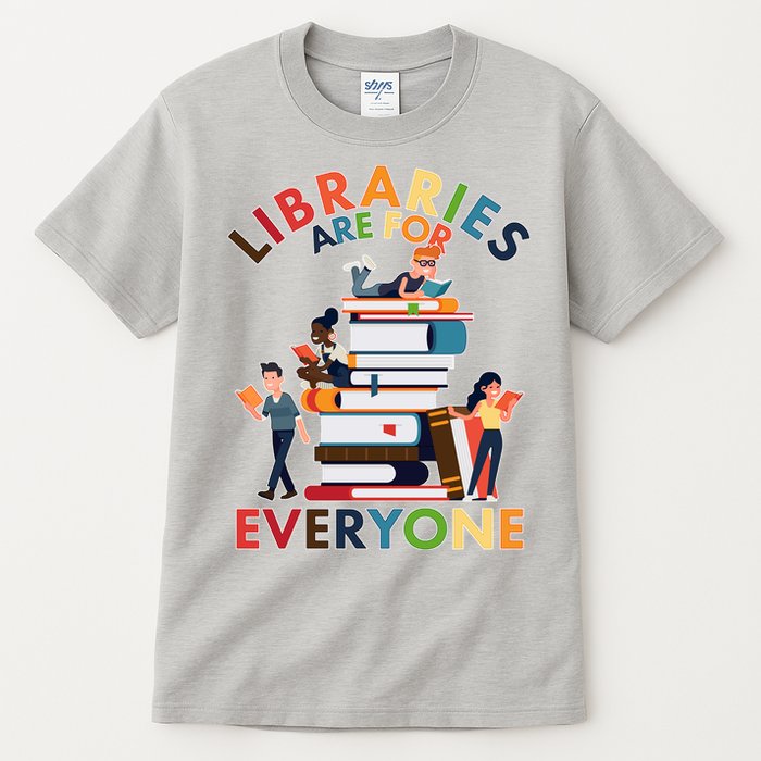 Libraries Are For Everyone Book Lover Tall T-Shirt