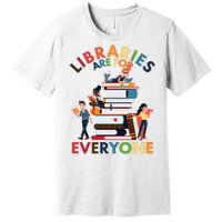 Libraries Are For Everyone Book Lover Premium T-Shirt