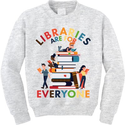 Libraries Are For Everyone Book Lover Kids Sweatshirt