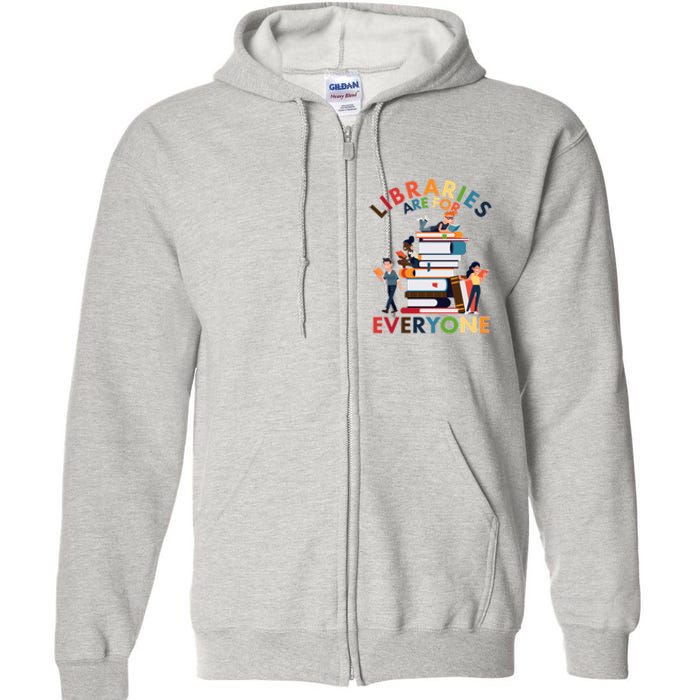 Libraries Are For Everyone Book Lover Full Zip Hoodie