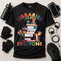 Libraries Are For Everyone Book Lover Performance Shirt