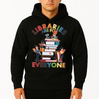 Libraries Are For Everyone Book Lover Hoodie