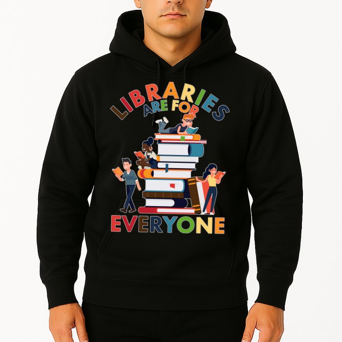 Libraries Are For Everyone Book Lover Hoodie