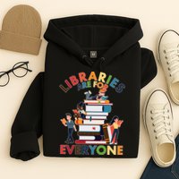 Libraries Are For Everyone Book Lover Hoodie