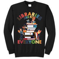 Libraries Are For Everyone Book Lover Tall Sweatshirt