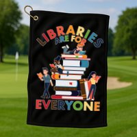 Libraries Are For Everyone Book Lover Golf Towel