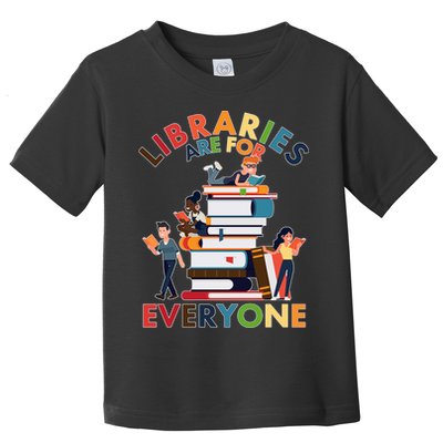 Libraries Are For Everyone Book Lover Toddler T-Shirt