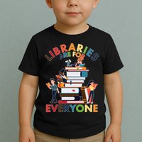 Libraries Are For Everyone Book Lover Toddler T-Shirt