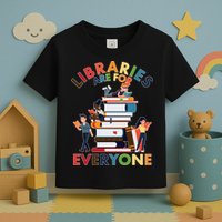 Libraries Are For Everyone Book Lover Toddler T-Shirt