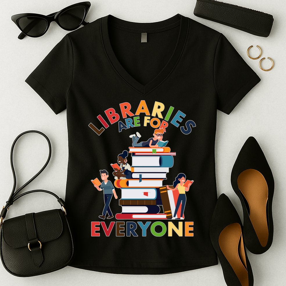 Libraries Are For Everyone Book Lover Women's V-Neck T-Shirt