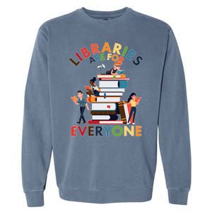 Libraries Are For Everyone Book Lover Garment-Dyed Sweatshirt