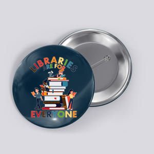 Libraries Are For Everyone Book Lover Button