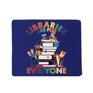 Libraries Are For Everyone Book Lover Mousepad