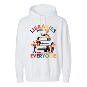 Libraries Are For Everyone Book Lover Garment-Dyed Fleece Hoodie