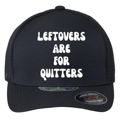 Leftovers Are For Quitters Funny Holiday Flexfit Unipanel Trucker Cap