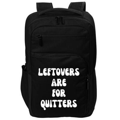 Leftovers Are For Quitters Funny Holiday Impact Tech Backpack