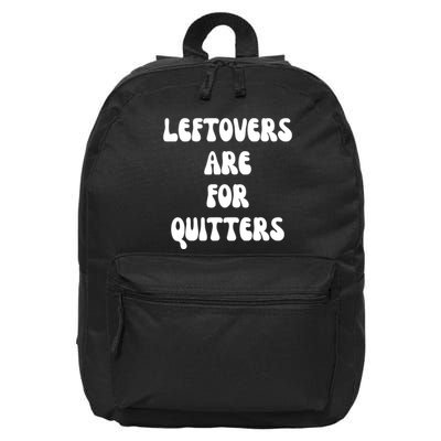 Leftovers Are For Quitters Funny Holiday 16 in Basic Backpack