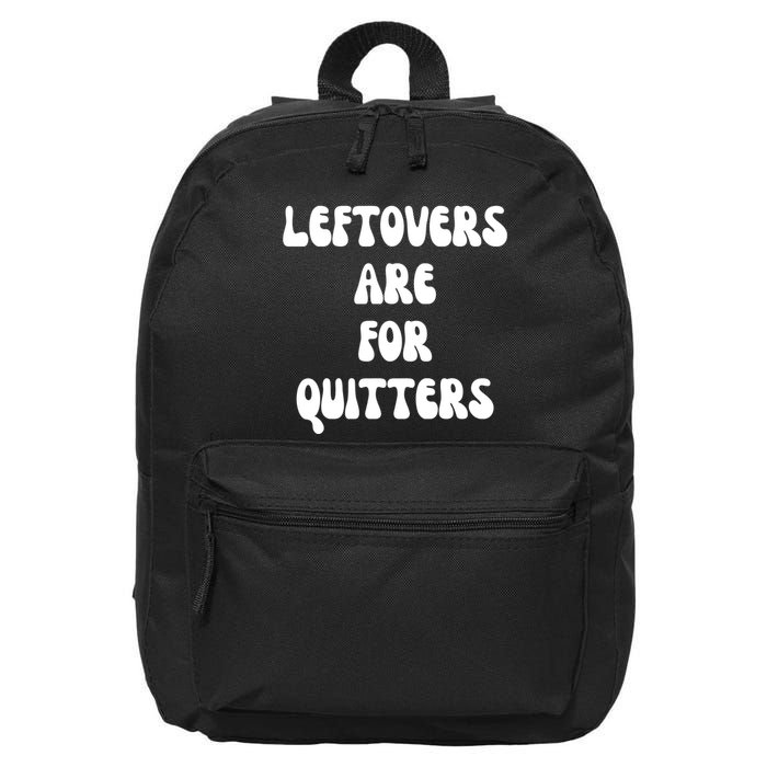 Leftovers Are For Quitters Funny Holiday 16 in Basic Backpack