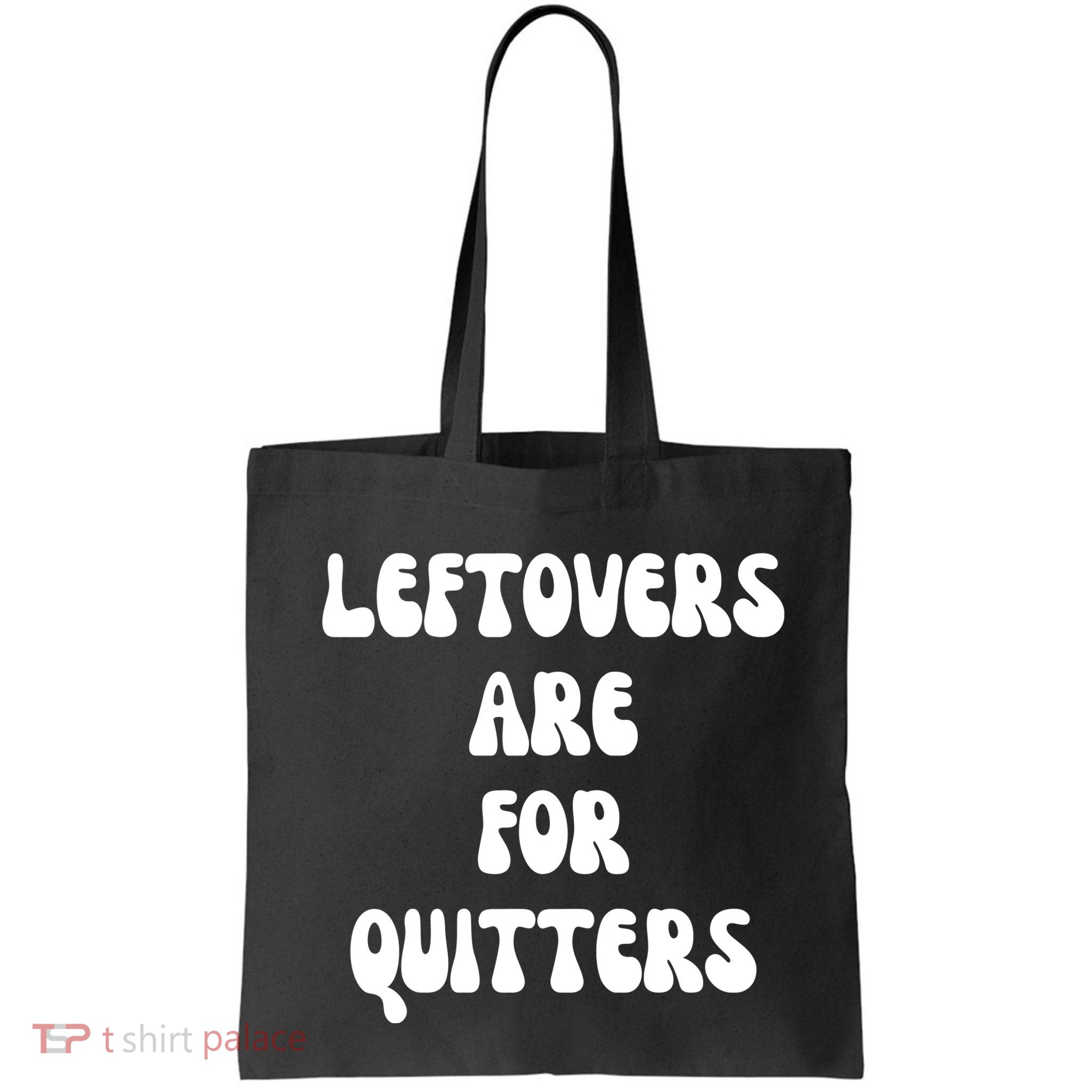 Leftovers Are For Quitters Funny Holiday Bag