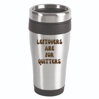 Leftovers Are For Quitters Funny Holiday 16oz Travel Tumbler