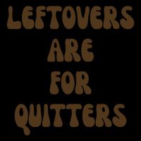 Leftovers Are For Quitters Funny Holiday 16oz Travel Tumbler