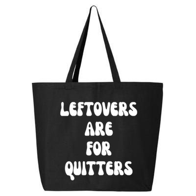 Leftovers Are For Quitters Funny Holiday 25L Jumbo Tote
