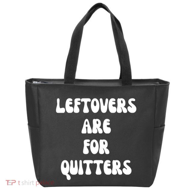 Leftovers Are For Quitters Funny Holiday Zip Tote Bag