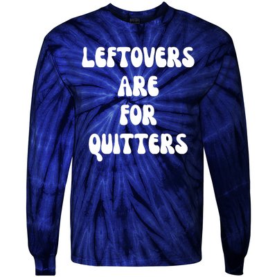 Leftovers Are For Quitters Funny Holiday Tie-Dye Long Sleeve Shirt