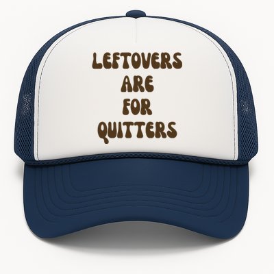 Leftovers Are For Quitters Funny Holiday Trucker Hat