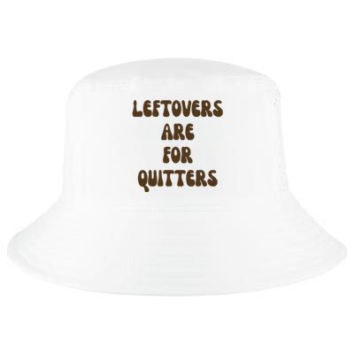 Leftovers Are For Quitters Funny Holiday Cool Comfort Performance Bucket Hat