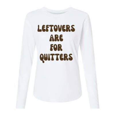 Leftovers Are For Quitters Funny Holiday Womens Cotton Relaxed Long Sleeve T-Shirt