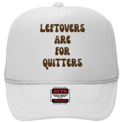 Leftovers Are For Quitters Funny Holiday High Crown Mesh Back Trucker Hat