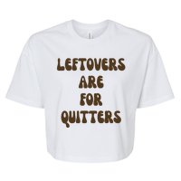 Leftovers Are For Quitters Funny Holiday Bella+Canvas Jersey Crop Tee